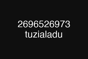 2696526973 tuzialadu