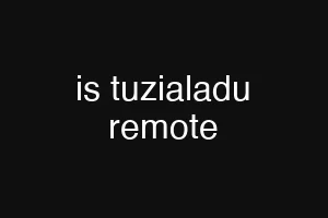 is tuzialadu remote